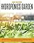 Hydroponics Garden: Discover How to Build an Inexpensive Garden at Home Even if You Are a Beginner. The Ultimate DIY Hydroponics System for Homegrown Organic Fruit, Herbs and Vegetables