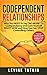 Codependent Relationships: Why You NEED To Say NO MORE To Codependency and Cure Yourself RIGHT NOW and How You Can STOP Controlling Others. Practical Recovery Guide!