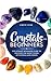 Crystals for Beginners: The Ultimate Beginners Guide to Discover the Secret Power of Crystals and Stones