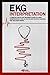 EKG Interpretation: A complete step-by-step beginner's guide to a rapid interpretation of the 12-lead EKG and on how to diagnose and treat arrhythmias.
