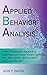 Applied Behavior Analysis: New Therapeutic Approach to Understand and Assist People Suffering from ADD, ADHD, ODD or other Spectrum Disorders