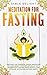 Meditation for Fasting: Dis...