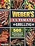 Weber's Ultimate Grilling: ...