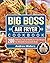 Big Boss Air Fryer Cookbook...