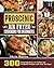 Proscenic Air Fryer Cookbook for Beginners: 300 Amazingly Easy-to-Follow and Foolproof Recipes with Your Air Fryer