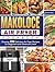 Makoloce Air Fryer Cookbook by Jennifer Harvey