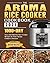 The Aroma Rice Cooker Cookb...