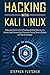 Hacking with Kali Linux: A Beginner's Guide to Ethical Hacking with Kali & Cybersecurity, Includes Linux Command Line, Penetration Testing, Security Systems and Tools for Computer