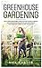 Greenhouse Gardening by Max Carter