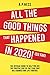 All The Good Things That Happened in 2020 ! (So Far): The Official Guide to Help You See the Positive Side of the Year That Has Changed Our Life Forever