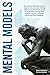 Mental Models: Exceptional Thinking Tools to Improve Your Decision-Making Skills, Boost Your Productivity Using Problem-Solving With Logical Analysis, & Master The Art Of Clear Thinking