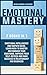 Emotional Mastery: 2 books ...