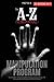 The A-Z Subliminal Manipulation Program: Revealed 1000+1 NLP, Brainwashing & Dark Psychology Censored Techniques of FBI Psychologists, Billionaire ... and Influential Politicians (The X Serie$)