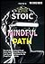 The Stoic Path: How to Be Mindful and Focused through Stoicism. Raise the Dormant Marcus Aurelius Inside You and Radically Improve Your Life through the Law of Attraction (The X Serie$)
