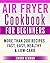Air Fryer Cookbook: A New G...