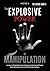 The Explosive Power of Manipulation: Learn how 16.437 Dead Broke American Entrepreneurs Created Huge Ca$h Flows by Boosting Manipulation, Persuasion & Dark Psychology Techniques (The X Serie$)