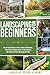 Landscaping for Beginners by LANDSCAPE DESIGN ACADEMY