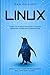 Linux: Learn the Ultimate Strategies to Master Operating System and Command Line. Improve Your Computer Programming Skills and Start Coding