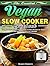 The Essential Vegan Slow Co...