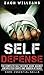 Self Defense: The Complete Self Defense Guide Against Unexpected Fights and Sudden Attacks