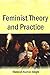Feminist Theory And Practice by Mukesh Kumar Singh