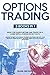 Options Trading: 3 BOOKS IN 1: Earn passive income and learn how to trade for a living with a positive ROI in 7 days. Master the best day & swing strategies + beginner guide for stock market investing