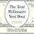 The Next Millionaire Next Door: Enduring Strategies for Building Wealth