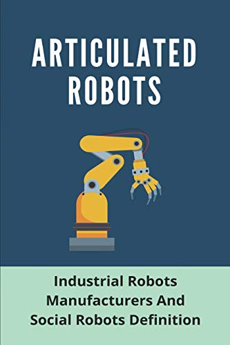 Articulated Robots: Industrial Robots Manufacturers And Social Robots Definition: Kuka Robot Price (Paperback)