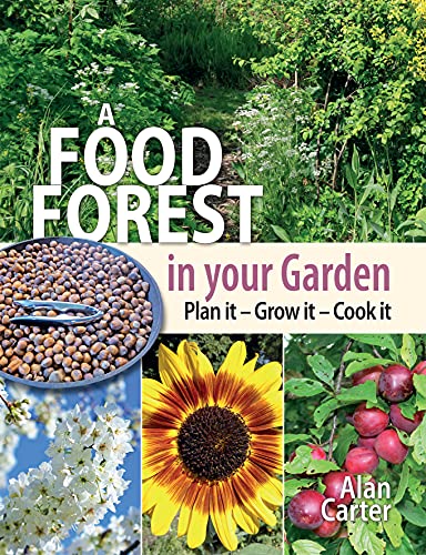 A Food Forest in Your Garden: Plan, It, Grow It, Cook It (Paperback)