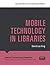 Mobile Technology in Librar...