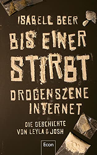 Bis einer stirbt: Drogenszene Internet – Die Geschichte von Leyla & Josh (Hardcover)