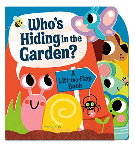 Who's Hiding in the Garden?: A Lift-the-Flap Book (Board Book)