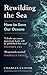 Rewilding the Sea: How to Save our Oceans
