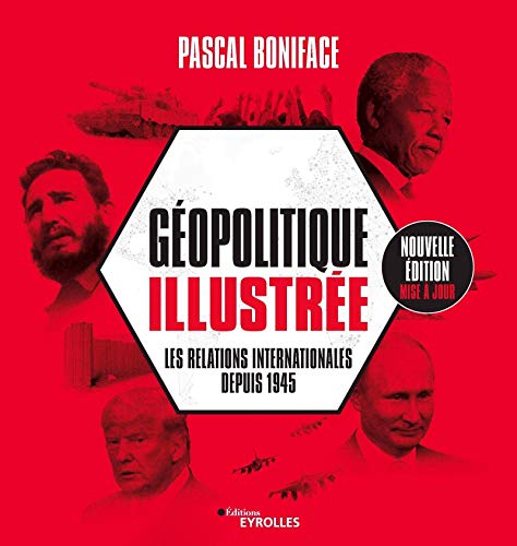 Géopolitique illustrée : Les Relations Internationales depuis 1945 (Paperback)
