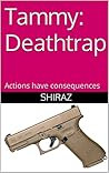 Tammy: Deathtrap: Actions have consequences (Tammyverse Book 9)