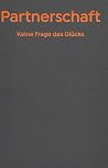 Partnerschaft - Keine Frage des Glücks Partnerschaft - Keine Frage des Glücks