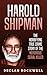 Harold Shipman: The Horrifying True Crime Story of the Notorious Serial Killer