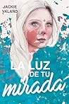 La luz de tu mirada