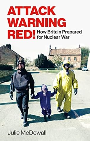 Attack Warning Red!: How Britain Prepared for Nuclear War