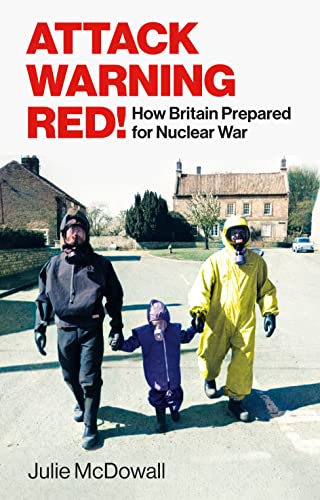 Attack Warning Red!: How Britain Prepared for Nuclear War (Hardcover)