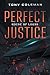 Perfect Justice by Tony  Coleman