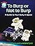 To Burp or Not to Burp: A Guide to Your Body in Space (Dr. Dave Astronaut)