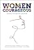 Women Courageous: Leading t...