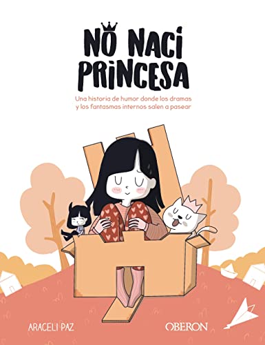 Portada de No nací princesa : una historia de humor donde los dramas y los fantasmas internos salen a pasear, de Araceli Paz Temprano