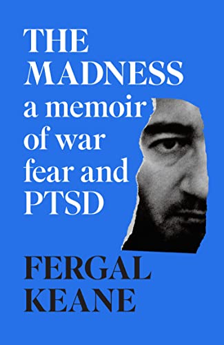 The Madness : A Memoir of War, Fear and PTSD Fergal Keane (Paperback)