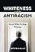 Whiteness and Antiracism by Kevin Lally Whiteness and Antiracism by Kevin Lally