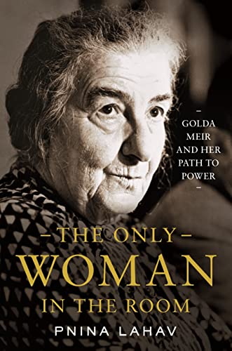 The Only Woman in the Room: Golda Meir and Her Path to Power (Hardcover)