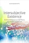 Intersubjective Existence: A Critical Reflection on the Theory and the Practice of Selfhood