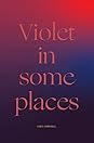 Violet in Some Places by Cebo Campbell