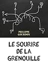 Le sourire de la grenouille by Philippe Gourdon